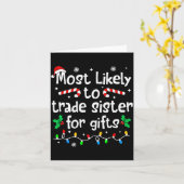 Most Likely To Trade Sister For Christmas Matching Karte (Gelbe Blume)