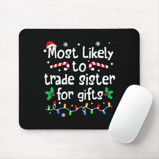 Most Likely To Trade Sister For Christmas Matching Mousepad (Mit Mouse)