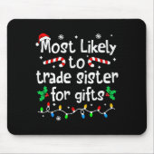 Most Likely To Trade Sister For Christmas Matching Mousepad (Vorne)