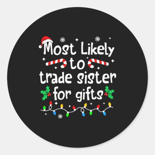 Most Likely To Trade Sister For Christmas Matching Runder Aufkleber (Vorderseite)