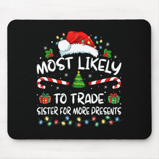 Most Likely To Trade Sister For More Christmas Mousepad (Vorne)