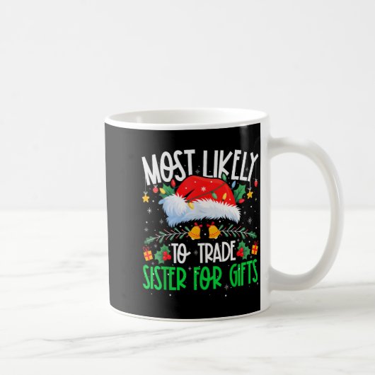 Most Likely To Trade Sister Funny Matching Xmas Kaffeetasse (Rechts)