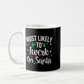 Most Likely To Twerk On Santa Inappropriate Christ Kaffeetasse (Links)