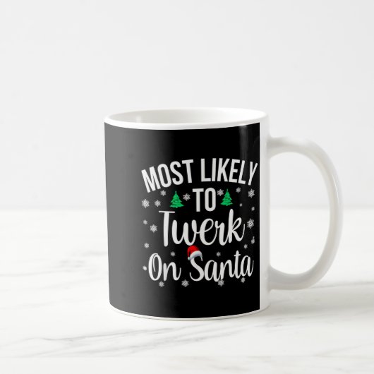 Most Likely To Twerk On Santa Inappropriate Christ Kaffeetasse (Rechts)