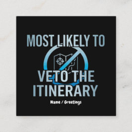 Most Likely To Veto The Itinerary Sarcastic Travel Quadratische Visitenkarte