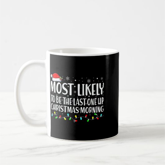 Most Likely To Wake Up First Christmas Morning Kaffeetasse (Links)