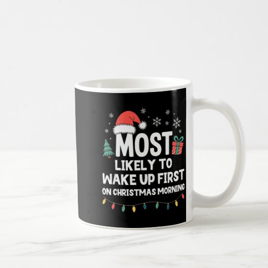 Most Likely To Wake Up First On Christmas Morning Kaffeetasse (Rechts)