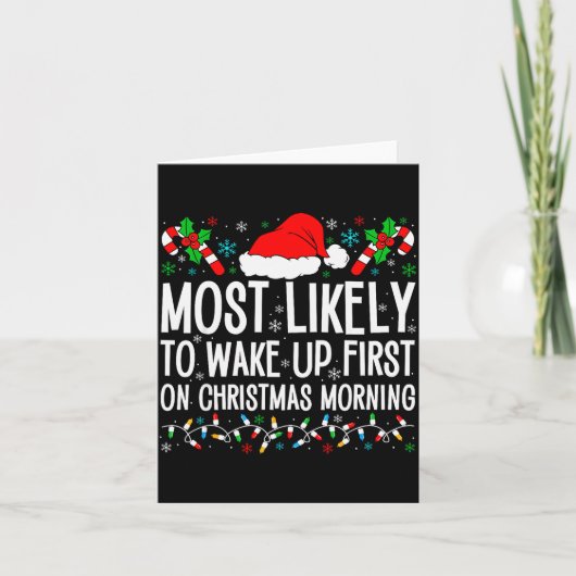 Most Likely To Wake Up First On Christmas Morning  Karte (Vorderseite)