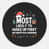 Most Likely To Wake Up First On Christmas Morning  Runder Aufkleber (Vorderseite)