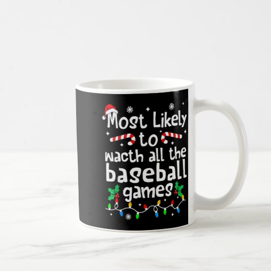 Most Likely To Watch All Baseball Games C-hristmas Kaffeetasse (Rechts)