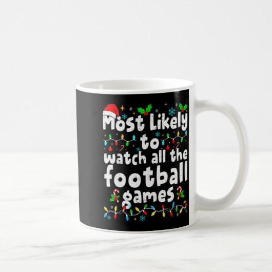 Most Likely To Watch All Football Games Christmas Kaffeetasse (Rechts)