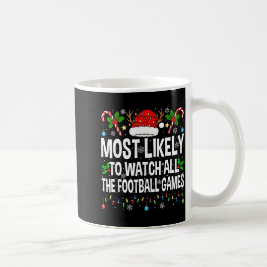 Most Likely To Watch All Football Games Christmas Kaffeetasse (Rechts)