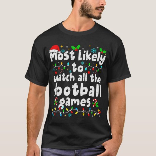 Most Likely To Watch All Football Games Christmas T-Shirt (Vorderseite)