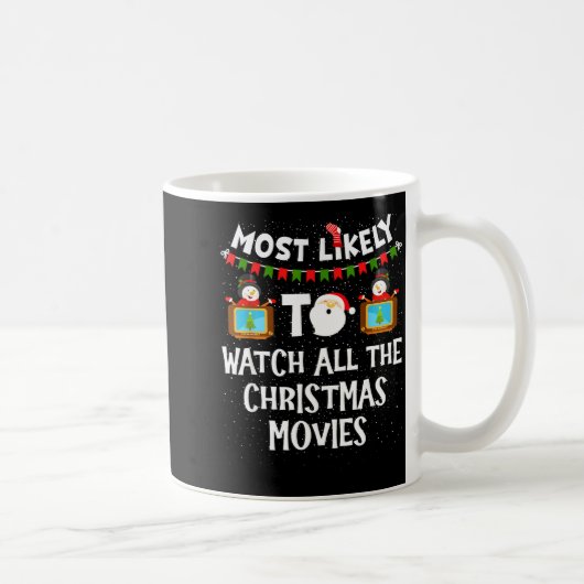 Most Likely To Watch All The Christmas Movies Xmas Kaffeetasse (Rechts)
