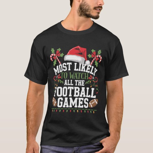 Most Likely To Watch All The Football Games Christ T-Shirt (Vorderseite)