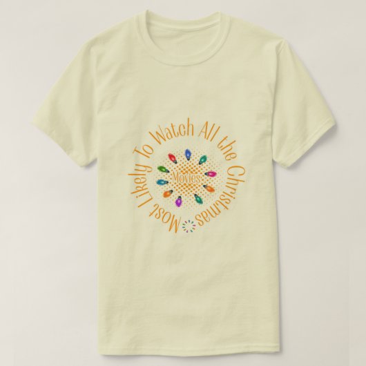 Most Likely To Watch Christmas Movies" Funny Quote T-Shirt (Design vorne)