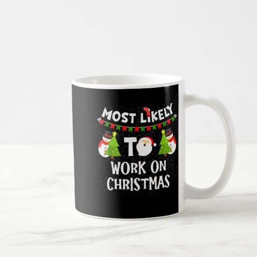 Most Likely To Work On Christmas Funny Xmas Matchi Kaffeetasse (Rechts)