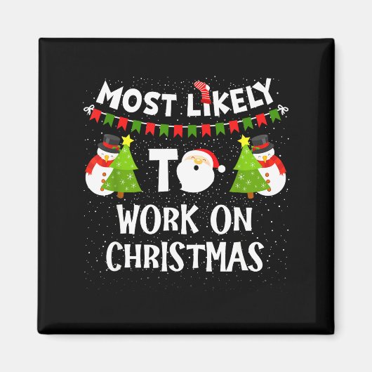 Most Likely To Work On Christmas Funny Xmas Matchi Magnet (Vorne)