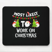Most Likely To Work On Christmas Funny Xmas Matchi Mousepad (Vorne)