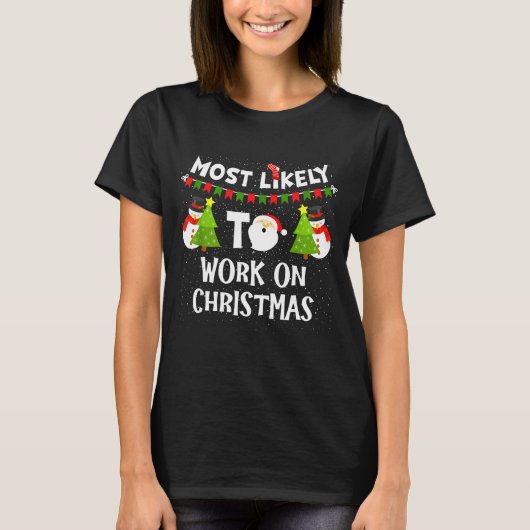 Most Likely To Work On Christmas Funny Xmas Matchi T-Shirt (Vorderseite)