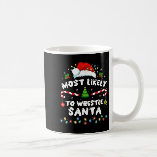 Most Likely To Wrestle Santa Christmas Funny Xmas  Kaffeetasse (Rechts)