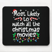 Most Likely Watch All The C-hristmas Movies Matchi Mousepad (Vorne)