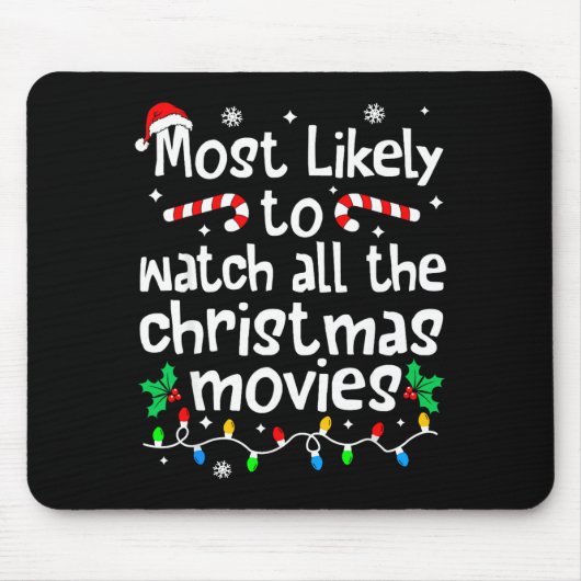Most Likely Watch All The C-hristmas Movies Matchi Mousepad (Vorne)