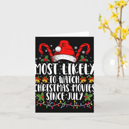Most Likely Watch Christmas Movies Since July Xmas Karte (Gelbe Blume)