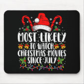 Most Likely Watch Christmas Movies Since July Xmas Mousepad (Vorne)