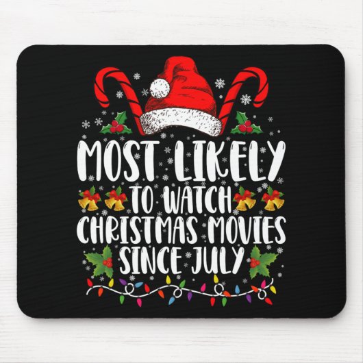 Most Likely Watch Christmas Movies Since July Xmas Mousepad (Vorne)