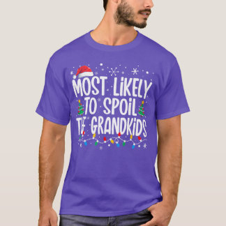 Most Likelyo Spoilhe Grandkids Funny Christmas Fam T-Shirt