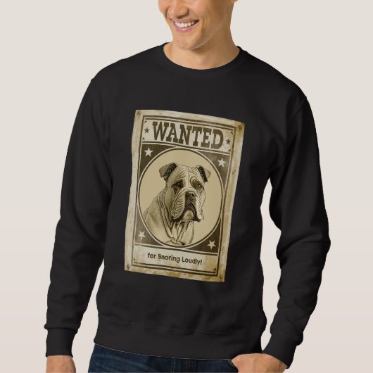 Most Wanted Bigbull for Snoring Loudly Design for Sweatshirt (Vorderseite)