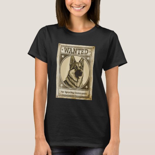 Most Wanted German Shepherd for Ignoring Commands T-Shirt (Vorderseite)
