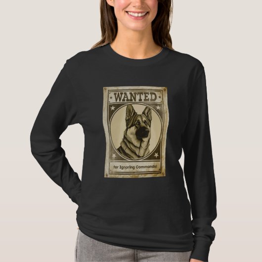 Most Wanted German Shepherd for Ignoring Commands  T-Shirt (Vorderseite)