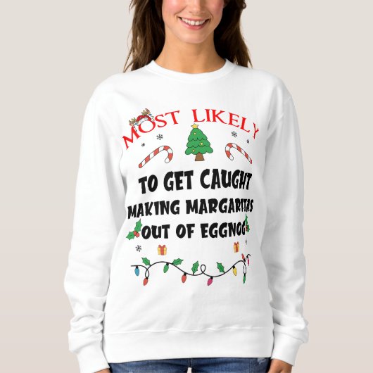 Mostlikely To Get Caught Making Margaritas Out Of  Sweatshirt (Vorderseite)