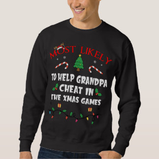 Mostlikely To Help Grandpa Cheat In The Xmas Games Sweatshirt
