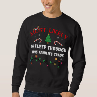 Mostlikely To Sleep Through This Families Chaos Fu Sweatshirt