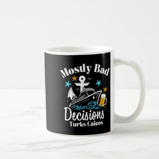 Mostly Bad Decisions Turks Caicos Spring Break Kaffeetasse (Rechts)