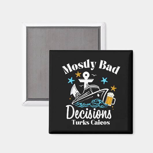 Mostly Bad Decisions Turks Caicos Spring Break  Magnet (Vorderseite/Rückseite)