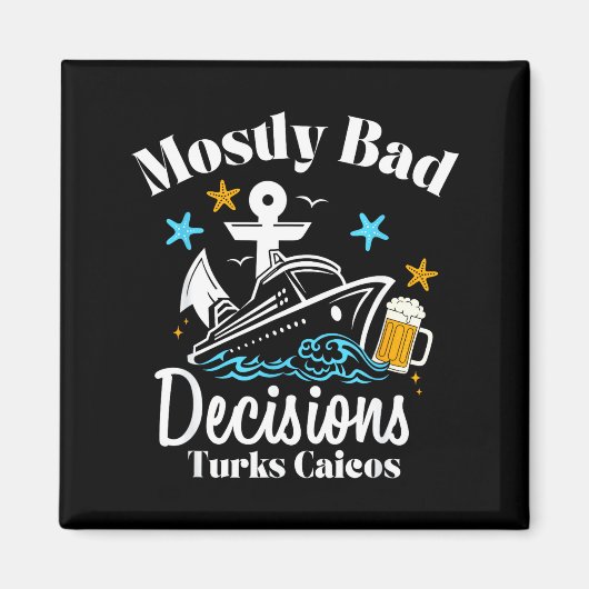 Mostly Bad Decisions Turks Caicos Spring Break  Magnet (Vorne)