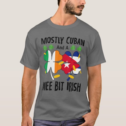 Mostly Cuban And A Wee Bit Irish St Patricks Day T-Shirt (Vorderseite)