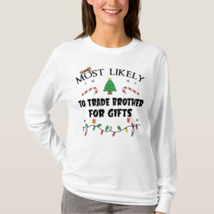 Mostwahrscheinlich handeln Bruder für Geschenke lu T-Shirt