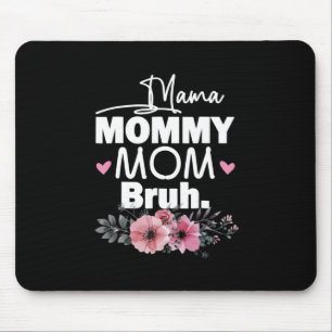 Mother Art   Mama Mommy Mom Bruh Floral Birthday Mousepad