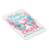 Mother Daughter Cruise Making Memories Trip Magnet (Rechte Seite)