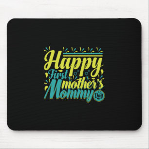Mother Gift Happy First Mommy Day Mousepad