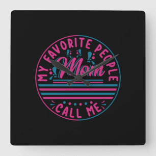 Mother Gift My Favorite Mom Call Me Quadratische Wanduhr