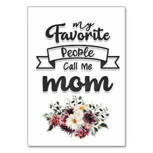 Mother Gift My Favorite People Call Me Mom Tischnummer