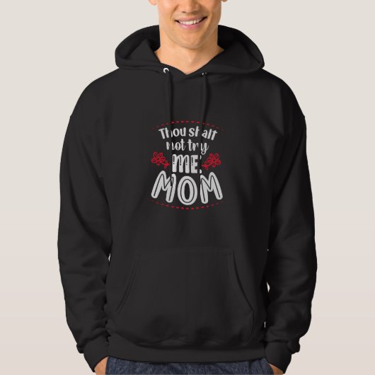 Mother Gift Try Me Mama Hoodie (Vorderseite)