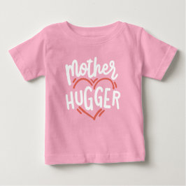 Mother Hugger Baby T-shirt