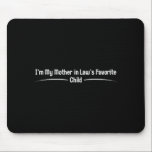 Mother in law's favorite child, funny son in lawMo Mousepad<br><div class="desc">I'm my mother in law's favorite child, funny son in law - Mousepad .Mousepad This product reflects a neat and modern design. A refined look created for daily use.I'm my mother in law's favorite child, funny son in law - Mousepad .Mousepad This product reflects a neat and modern design. A...</div>